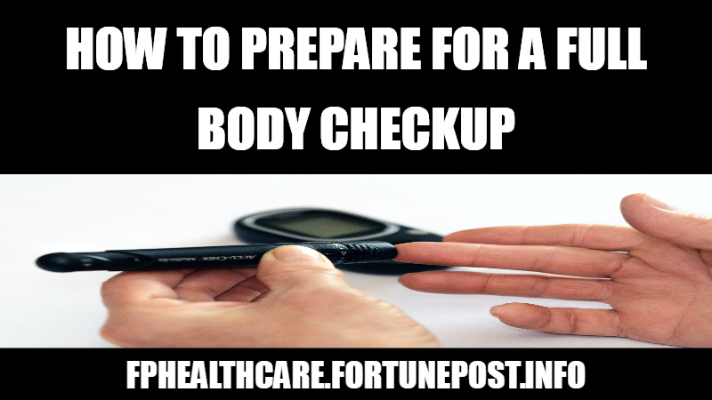 What Should Be Done Before Full Body Checkup?